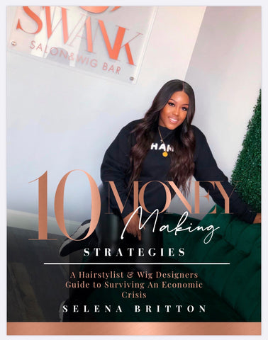 10  Money Making Strategies: A Hairstylist & Wig Designers Guide to Surviving An Economic Crisis